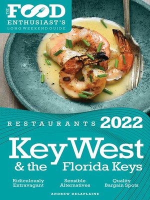 cover image of 2022 Key West & the Florida Keys Restaurants -The Food Enthusiast's Long Weekend Guide